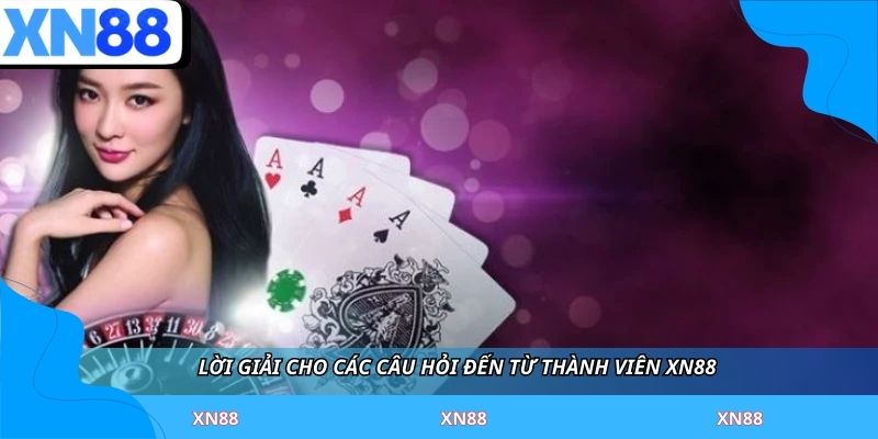 Lời giải cho các câu hỏi đến từ thành viên XN88